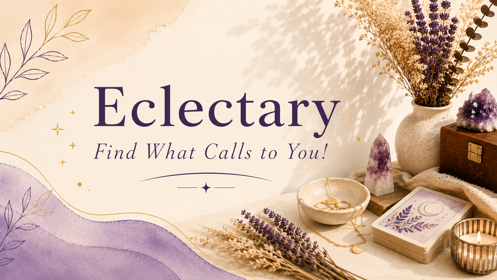 Eclectary — Find What Calls to You: lavender, crystals, tarot cards and handmade jewellery on a cream surface